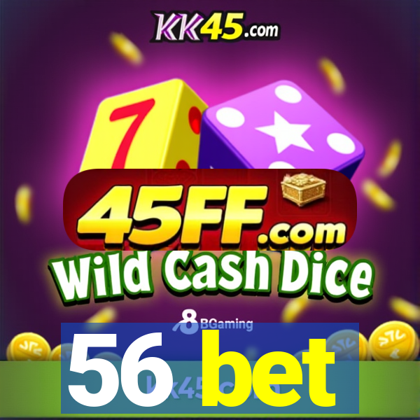 56 bet